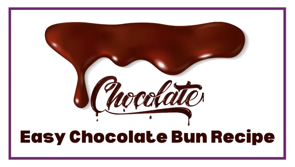 Easy Chocolate Bun Recipe: Quick and Delicious