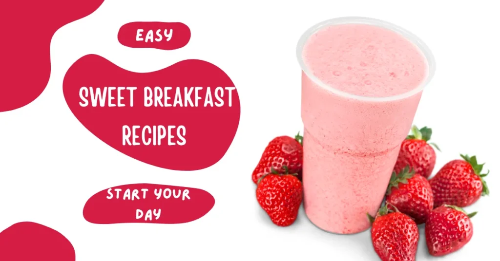 30 Easy Sweet Breakfast Recipes for Busy Mornings