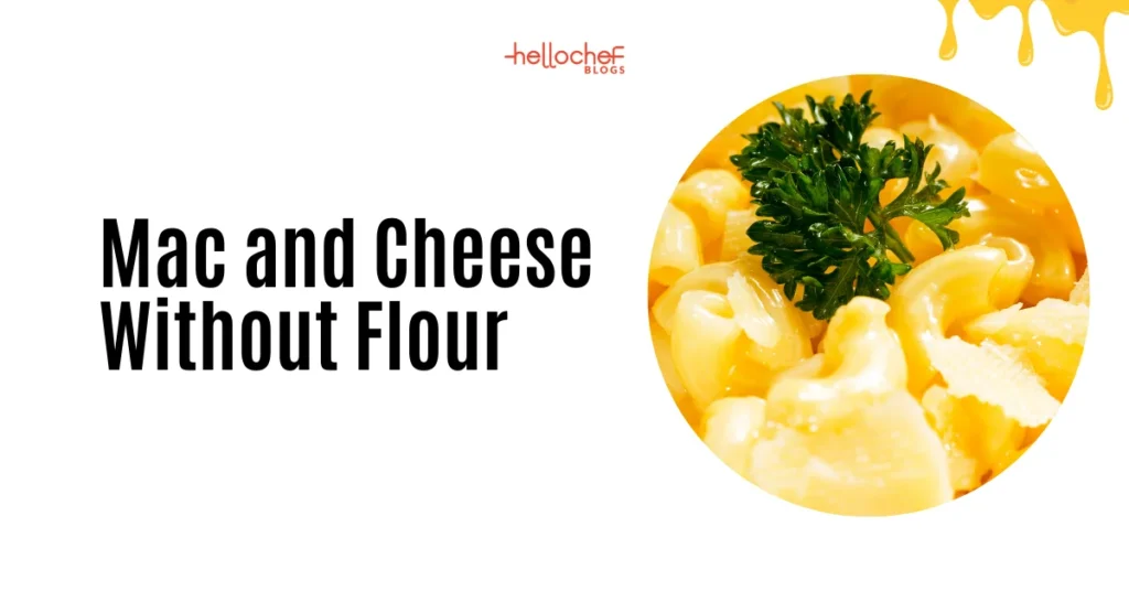 How to Make a Simple Mac and Cheese Recipe Without Flour Like a Pro