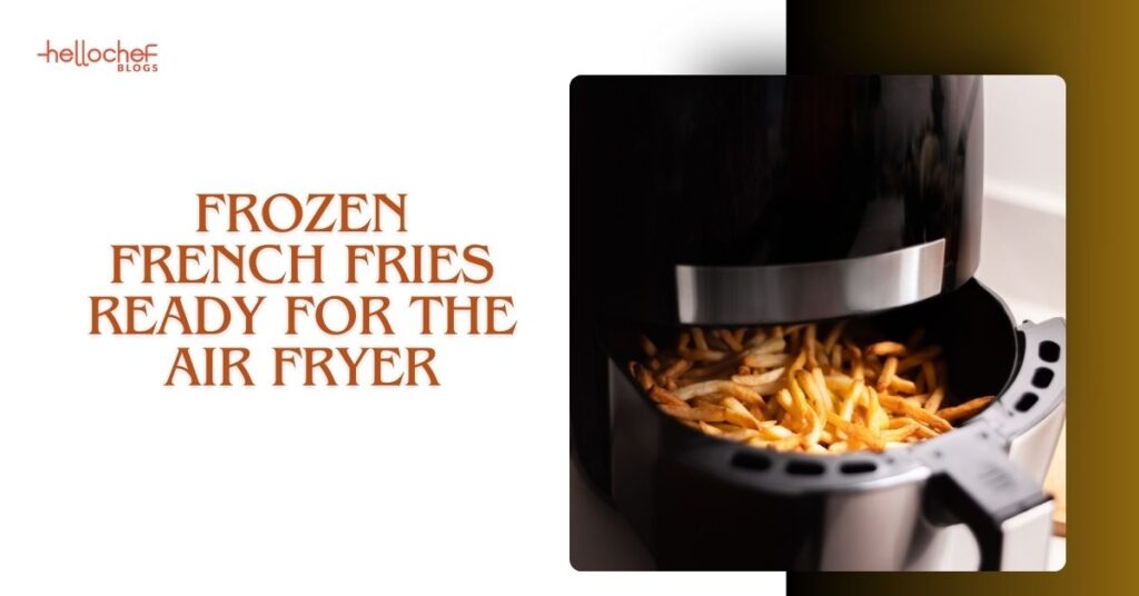 How To Make Frozen French Fries In Air Fryer