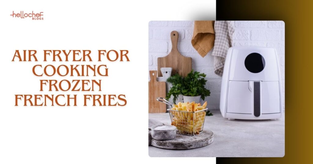 How To Make Frozen French Fries In Air Fryer